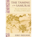 The Taming of the Samurai: Honorific Individualism and the Making of Modern Japan - Paperback