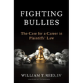 Fighting Bullies: The Case for a Career in Plaintiffs' Law - Paperback