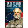 Everything You Were Taught about the Civil War Is Wrong, Ask a Southerner! - Paperback