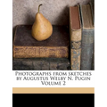 Photographs from Sketches by Augustus Welby N. Pugin Volume 2 - Paperback