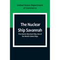 The Nuclear Ship Savannah; First Atomic Merchant Ship, One of the World's Safest Ships - Paperback