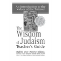 The Wisdom of Judaism Teacher's Guide: An Introduction to the Values of the Talmud - Paperback