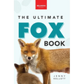 Foxes The Ultimate Fox Book: Fox Facts, Red & Arctic Foxes, Photos, Kits, Dens & Conservation Quiz - Paperback