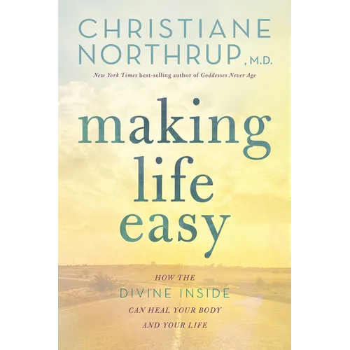 Making Life Easy: How the Divine Inside Can Heal Your Body and Your Life - Paperback