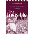 The Invisible War: The Panorama of the Continuing Conflict Between Good and Evil - Paperback