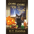 Double, Double, Toil and Truffle: Bewitched By Chocolate Mysteries - Book 6 - Paperback