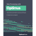 Data Processing with Optimus: Supercharge big data preparation tasks for analytics and machine learning with Optimus using Dask and PySpark - Paperback