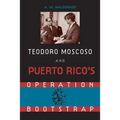 Teodore Moscoso and Puerto Rico's Operation Bootstrap - Hardcover