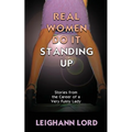 Real Women Do It Standing Up: Stories From the Career of a Very Funny Lady - Paperback