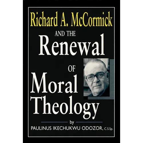 Richard A. McCormick and the Renewal of Moral Theology - Paperback
