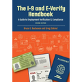 The I-9 and E-Verify Handbook: A Guide to Employment Verification & Compliance - Paperback