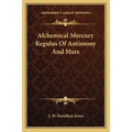 Alchemical Mercury Regulus Of Antimony And Mars - Paperback