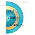 Our Secret Potential: A new approach to purpose, performance and well-being in the 21st century - Paperback