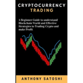 Cryptocurrency Trading: A Beginner Guide to understand Blockchain World and Effective Strategies to Trading Crypto and make Profit - Paperback