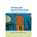 Working with Denied Child Abuse: The Resolutions Approach - Paperback