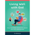 Living Well With God: Easy Read Bible Lessons for People Who Find Reading Hard - Paperback