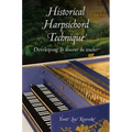 Historical Harpsichord Technique: Developing La douceur du toucher - Hardcover