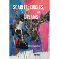 Scarlet, Circles, and Dreams: An Artist's Journey Home - Hardcover