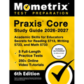 PRAXIS Core Study Guide 2026-2027 - 5 Full-Length Practice Tests, 250+ Online Video Tutorials, Academic Skills for Educators Secrets for Reading 5713, - Paperback