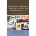 Integrated Marketing Communications in Risk and Crisis Contexts: A Culture-Centered Approach - Paperback