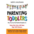 Parenting Toddlers: How You Can Use Positive Discipline to Raise Kids Who Will Have High Self-Esteem, Including Tips for Sleep Training, H - Hardcover