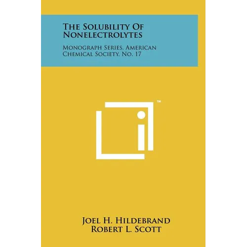 The Solubility Of Nonelectrolytes: Monograph Series, American Chemical Society, No. 17 - Hardcover