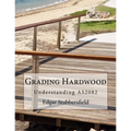 Grading Hardwood: Understanding AS2082 - Paperback