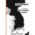 Korea Reimagined: An Exploration of Science, Technology, and Medicine - Paperback