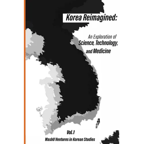 Korea Reimagined: An Exploration of Science, Technology, and Medicine - Paperback