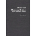 Money and Monetary Regimes: Struggle for Monetary Supremacy - Hardcover