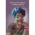Our Power-The Anthology: A Solitary Reverie - Paperback