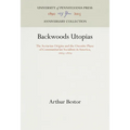Backwoods Utopias: The Sectarian Origins and the Owenite Phase of Communitarian Socialism in America, 1663-1829 - Paperback