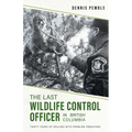 The Last Wildlife Control Officer in British Columbia: Thirty Years of Dealing with Problem Predators - Paperback