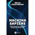 Machina Sapiens: How Intelligent Machines Passed the Turing Test - Paperback