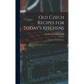 Old Czech Recipes for Today's Kitchens: Czech Festival of Foods - Hardcover