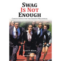 Swag Is Not Enough: Career Advice for the Serious Millennial - Hardcover