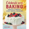 Celebrate with Baking: Sweets and Treats for Every Special Occasion - Paperback