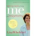 Taking Care of the Me in Mommy: Becoming a Better Mom: Spirit, Body and Soul - Paperback