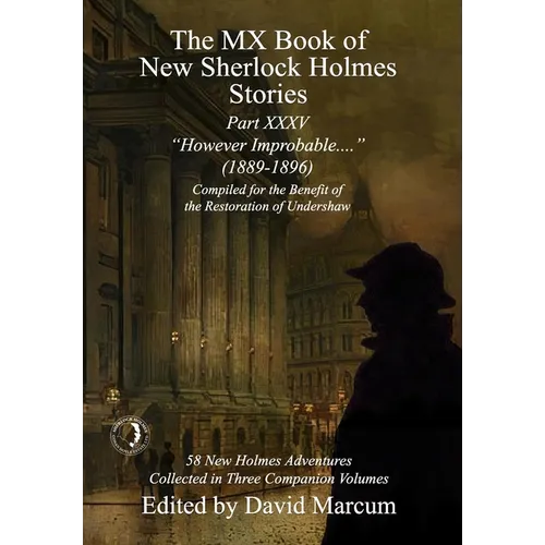 The MX Book of New Sherlock Holmes Stories Part XXXV: However Improbable (1889-1896) - Hardcover