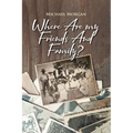 Where Are My Friends and Family? - Paperback