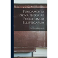 Fundamenta Nova Theoriae Functionum Ellipticarum - Hardcover