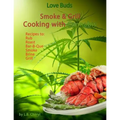 Love Buds Smoke & Grill: Outdoor Cooking with Marijuana, Weed, Pot and Cannabis - Paperback