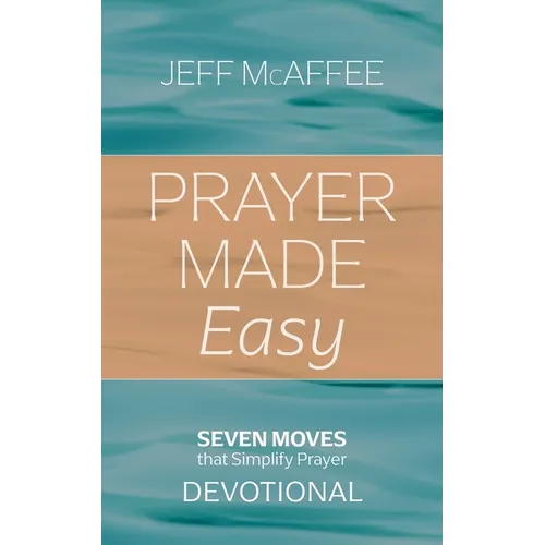 Prayer Made Easy: Seven Moves That Simplify Prayer: Devotional - Paperback