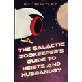 The Galactic Zookeeper's Guide to Heists and Husbandry - Paperback