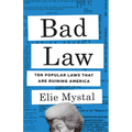 Bad Law: Ten Popular Laws That Are Ruining America - Hardcover