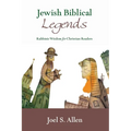Jewish Biblical Legends: Rabbinic Wisdom for Christian Readers - Hardcover