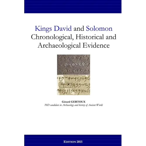 Kings David and Solomon: Chronological, Historical and Archaeological Evidence - Paperback