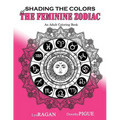 Shading The Colors Of The Feminine Zodiac: An Adult Coloring Book - Paperback