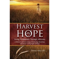 Harvest of Hope: Living Victoriously Through Adversity: A Memoir of Overcoming Unrelenting Hardships & Never Losing Sight of Hope - Paperback