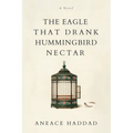 The Eagle That Drank Hummingbird Nectar: A Novel About Personal Transformation In Business Leaders - Paperback